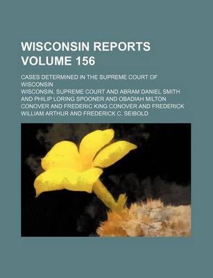 Book cover for Wisconsin Reports; Cases Determined in the Supreme Court of Wisconsin Volume 156