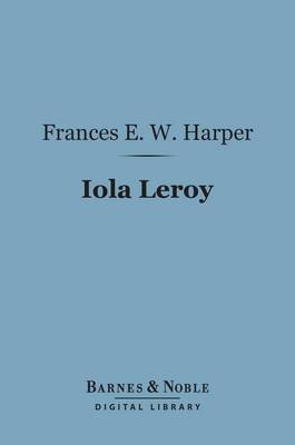 Book cover for Iola Leroy (Barnes & Noble Digital Library)