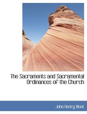 Book cover for The Sacraments and Sacramental Ordinances of the Church
