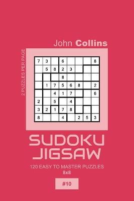 Book cover for Sudoku Jigsaw - 120 Easy To Master Puzzles 8x8 - 10