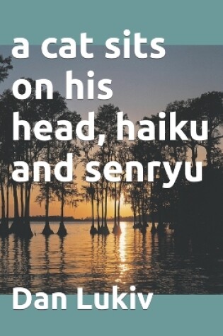 Cover of A cat sits on his head, haiku and senryu