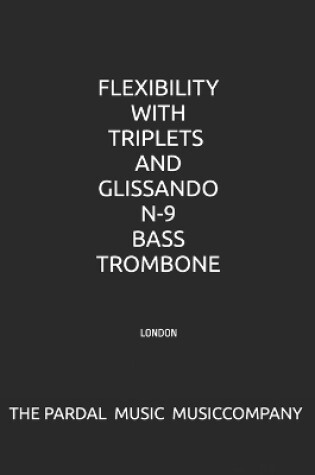 Cover of Flexibility with Triplets and Glissando N-9 Bass Trombone