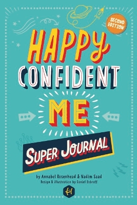 Cover of HAPPY CONFIDENT ME Super Journal - 10 weeks of themed journaling to develop essential life skills, including growth mindset, resilience, managing feelings, positive thinking, mindfulness and kindness