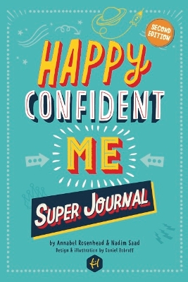 Book cover for HAPPY CONFIDENT ME Super Journal - 10 weeks of themed journaling to develop essential life skills, including growth mindset, resilience, managing feelings, positive thinking, mindfulness and kindness