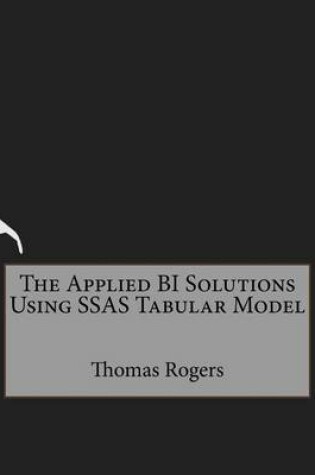 Cover of The Applied Bi Solutions Using Ssas Tabular Model