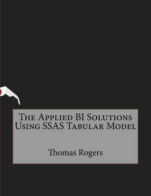 Book cover for The Applied Bi Solutions Using Ssas Tabular Model