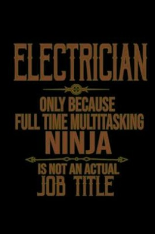 Cover of Electrician. Only because full time multitasking ninja is not an actual job title