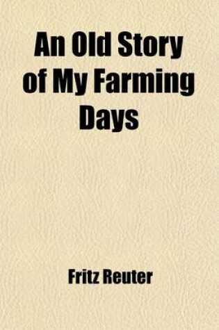 Cover of An Old Story of My Farming Days (Volume 1); (UT Mine Stromtid)