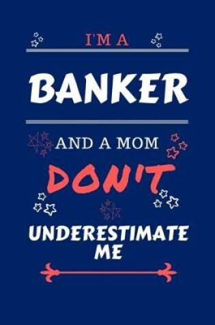 Cover of I'm A Banker And A Mom Don't Underestimate Me