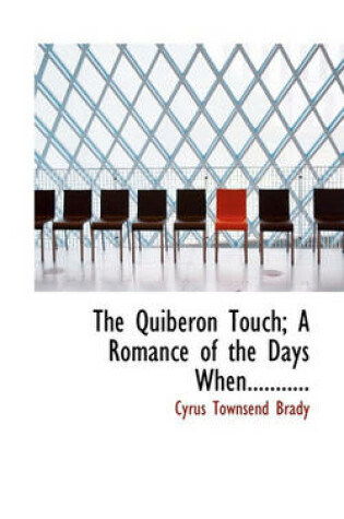 Cover of The Quiberon Touch; A Romance of the Days When...........