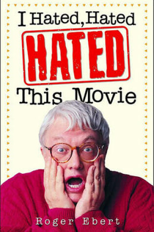 Cover of I Hated, Hated, Hated This Movie