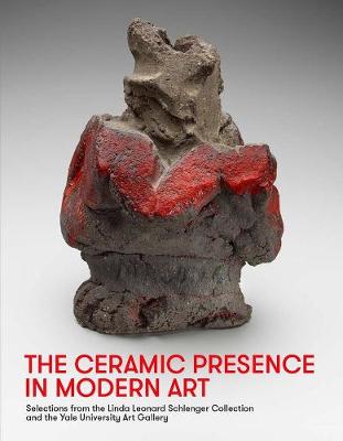 Book cover for The Ceramic Presence in Modern Art