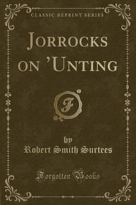 Book cover for Jorrocks on 'unting (Classic Reprint)