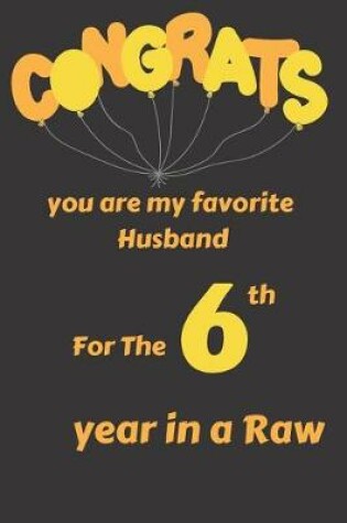 Cover of Congrats You Are My Favorite Husband for the 6th Year in a Raw