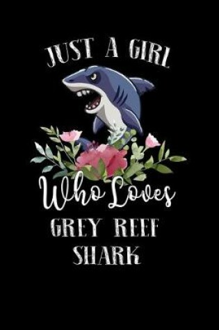 Cover of Just a Girl Who Loves Grey Reef Shark