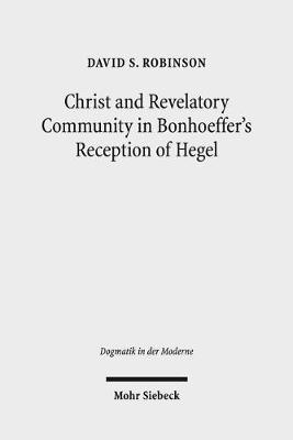 Book cover for Christ and Revelatory Community in Bonhoeffer's Reception of Hegel