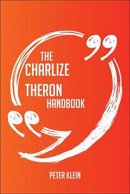 Book cover for The Charlize Theron Handbook - Everything You Need to Know about Charlize Theron