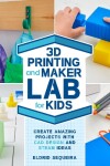 Book cover for 3D Printing and Maker Lab for Kids