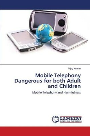 Cover of Mobile Telephony Dangerous for both Adult and Children