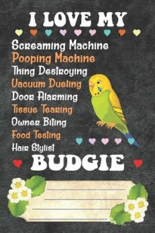 Cover of I Love My Budgie Notebook Journal