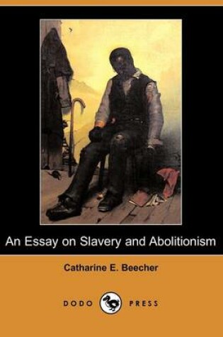 Cover of An Essay on Slavery and Abolitionism (Dodo Press)