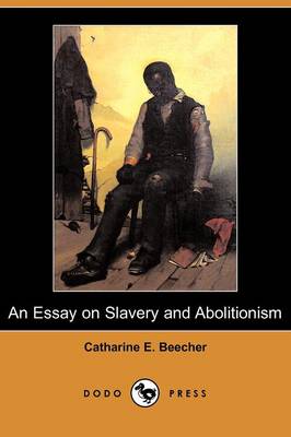 Book cover for An Essay on Slavery and Abolitionism (Dodo Press)