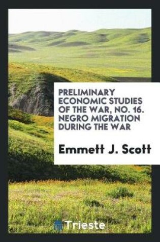 Cover of Preliminary Economic Studies of the War, No. 16. Negro Migration During the War