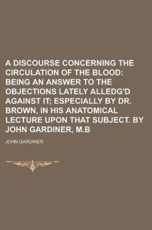 Cover of A Discourse Concerning the Circulation of the Blood