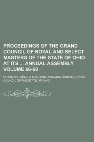 Cover of Proceedings of the Grand Council of Royal and Select Masters of the State of Ohio at Its Annual Assembly Volume 66-68