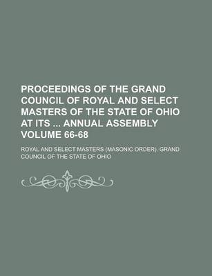 Book cover for Proceedings of the Grand Council of Royal and Select Masters of the State of Ohio at Its Annual Assembly Volume 66-68