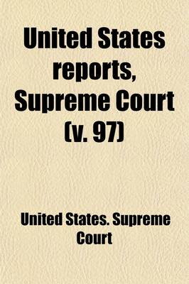 Book cover for United States Reports, Supreme Court (Volume 97); Cases Argued and Adjudged in the Supreme Court of the United States