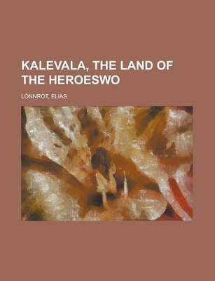 Book cover for Kalevala, the Land of the Heroeswo (T)