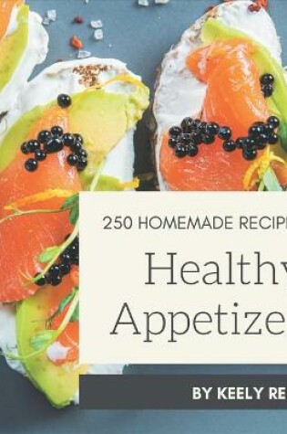 Cover of 250 Homemade Healthy Appetizer Recipes