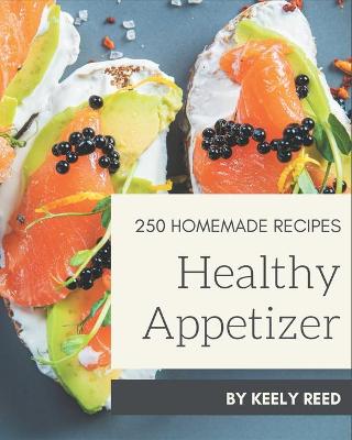 Book cover for 250 Homemade Healthy Appetizer Recipes