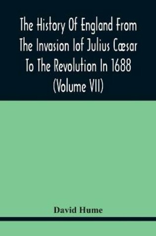 Cover of The History Of England From The Invasion of Julius Caesar To The Revolution In 1688 (Volume Vii)