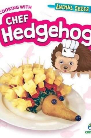 Cover of Cooking with Chef Hedgehog