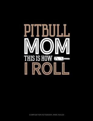 Cover of Pitbull Mom This Is How I Roll