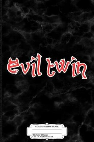 Cover of Evil Twin Composition Notebook