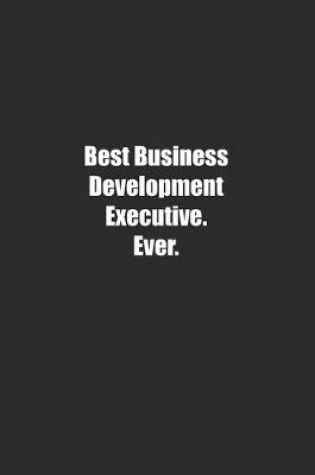 Cover of Best Business Development Executive. Ever.