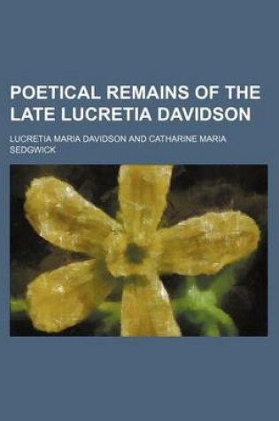 Cover of Poetical Remains of the Late Lucretia Davidson