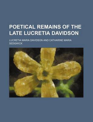 Book cover for Poetical Remains of the Late Lucretia Davidson