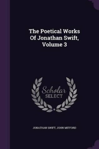 Cover of The Poetical Works of Jonathan Swift, Volume 3