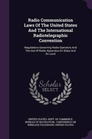 Cover of Radio Communication Laws of the United States and the International Radiotelegraphic Convention