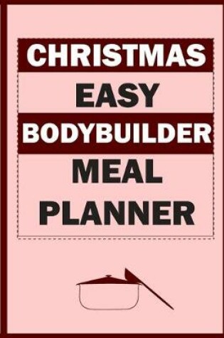 Cover of Christmas Easy Bodybuilder Meal Planner