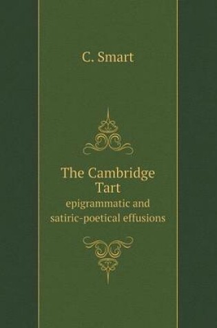 Cover of The Cambridge Tart epigrammatic and satiric-poetical effusions