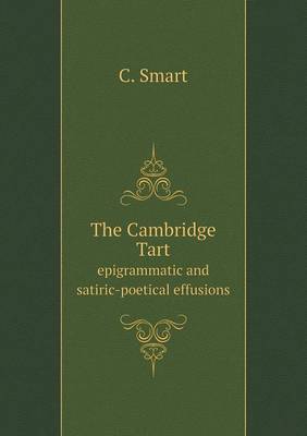 Book cover for The Cambridge Tart epigrammatic and satiric-poetical effusions