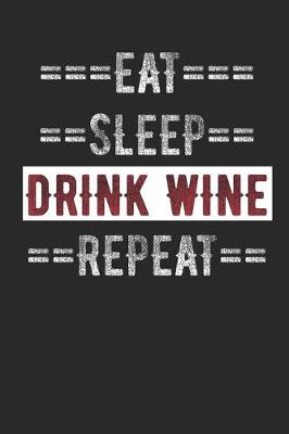 Book cover for Wine Lovers Journal - Eat Sleep Drink Wine Repeat