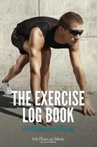 Cover of The Exercise Log Book for Health and Fitness