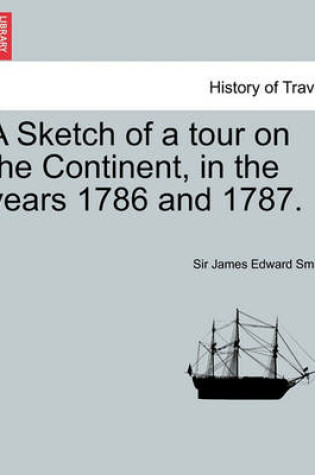 Cover of A Sketch of a Tour on the Continent, in the Years 1786 and 1787. Vol. III. Second Edition.