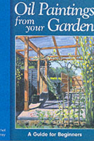 Cover of Oil Paintings from Your Garden